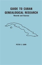 Guide to Cuban Genealogical Research: Records and Sources (Paperback or Softback