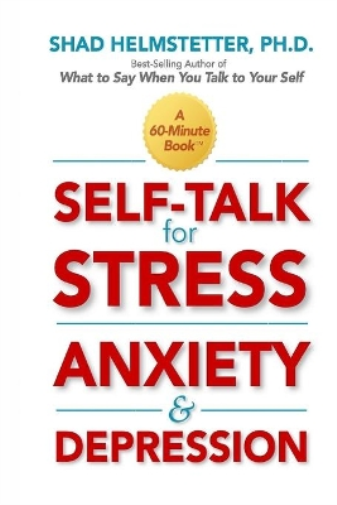 Shad Helmstetter Self-Talk for Stress, Anxiety and Depression (Tascabile)