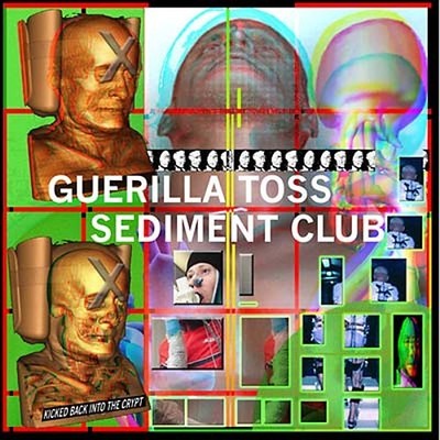 GUERILLA TOSS/SEDIMENT CLUB Kicked Back into the Crypt Records & LPs New