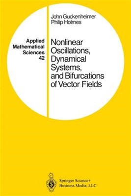 Nonlinear Oscillations, Dynamical Systems, and Bifurcations of Vector Fields,...