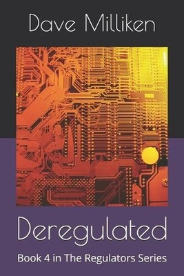 Deregulated: Book 4 in The Regulators Series By Dave Milliken - New Copy - 97...