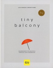 Tiny Balcony - Raumwunder für Balkon &Terrasse zum Selberbauen / Gregor Faubel