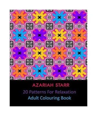 20 Patterns For Relaxation: Adult Colouring Book: Adult Colouring Book, Azariah 