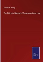 Andrew W. Young | The Citizen's Manual Of Government And Law | Buch | Englisch