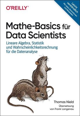 Mathe-Basics für Data Scientists | Thomas Nield | 2023 | deutsch