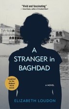 A Stranger in Baghdad: A Novel (Hoopoe Fiction) by Loudon, Elizabeth