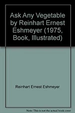 Ask Any Vegetable Hardcover R. E. Eshmeyer