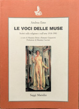 Andrea Emo. Le voci delle muse. pref. di Massimo Cacciari. 1°ediz. Marsilio 1992