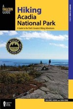 Hiking Acadia National Park: A Guide To The Parks Greatest Hiking A - VERY GOOD