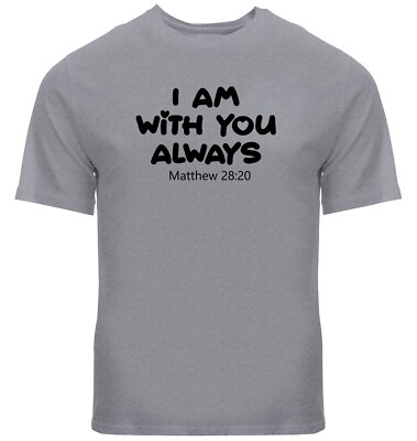 I Am With You Always Shirt Inspirational T-shirt Religious Faith Positive Tee