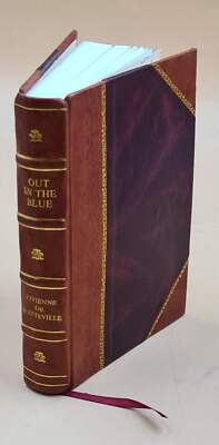 Out In The Blue. With A Pref. By William Ormsby-Gore. 1927 [Leather Bound]