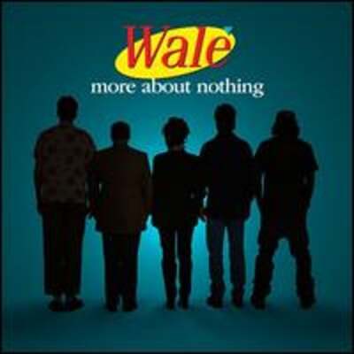 More About Nothing by Wale: New