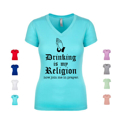 Drinking Is My Religion Now Join Me In Prayer cocktails Women's V Neck Shirt