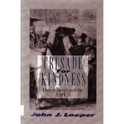 Crusade for Kindness : Henry Bergh and the ASPCA Hardcover John J