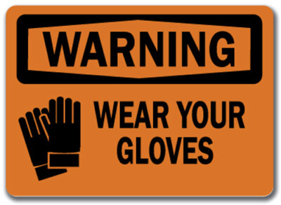 Warning Sign - Wear Your Gloves - 10'' x 14'' OSHA Safety Sign