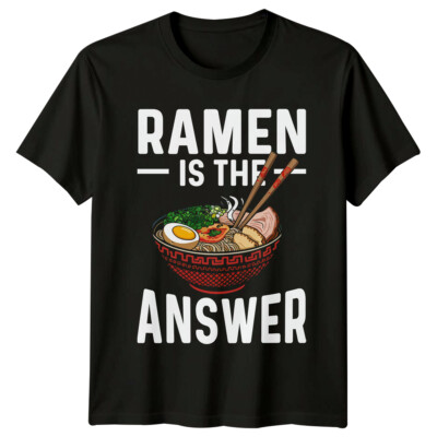 Ramen Is The Answer T-Shirt - Japanische Nudeln Bowl Feinschmecker Geschenk