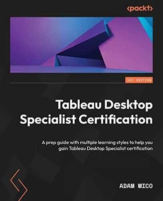 Tableau Desktop Specialist Certification: - Paperback, by Adam Mico - Very Good