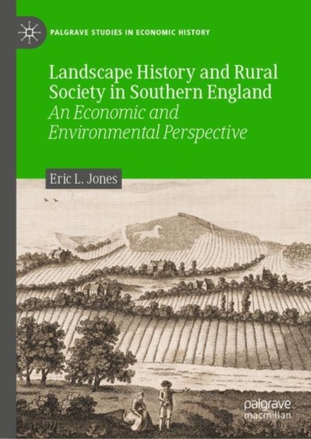 Landscape History and Rural Society in Southern  by Eric L Jones HARDBACK