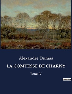 LA COMTESSE DE CHARNY - Tome V by Alexandre Dumas (French) Paperback Book