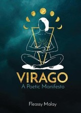 Virago: A Poetic Manifesto by Fleassy Malay [Paperback]