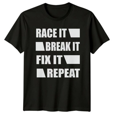 Race It Break It Fix It Repeat Mechaniker T-Shirt Autorennen Tee
