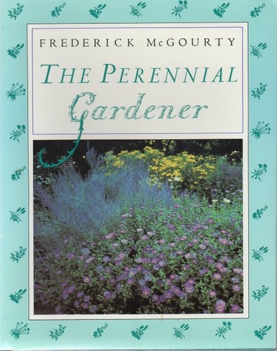 The Perennial Gardener by McGourty, Frederick, Good Book