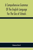 Simon Kerl | A Comprehensive Grammar Of The English Language For The Use Of...