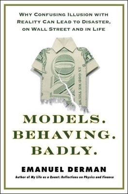 Models.Behaving.Badly: Why Confusin..., Derman, Emanuel
