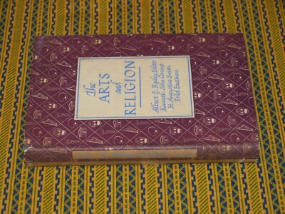 The Arts and Religion by BAILEY, Albert E., ed., et al. HCDJ 1944