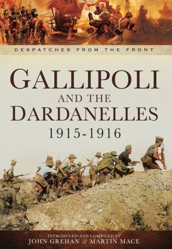 Gallipoli and the Dardanelles 1915-1916 by Martin Mace and John Grehan (2022,...