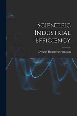 Farnham - Scientific Industrial Efficiency - New paperback or softback - X555z