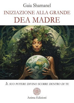Buch - Gaia Shamanel - Einweihung in die große Muttergöttin. Seine Göttliche Kraft 