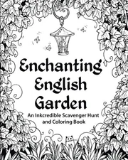 ENCHANTING ENGLISH GARDEN: AN INKCREDIBLE SCAVENGER HUNT By H R Wallace NEW