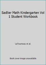 Sadlier Math Kindergarten Vol 1 Student Workbook by LeTourneau et al.