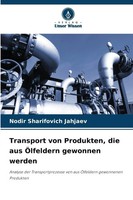 Transport Von Produkten, Die Aus ÖLfeldern Gewonnen Werden Jahjaev Taschenbuch