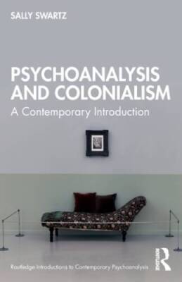 Psychoanalysis and Colonialism (Routledge Introductions to Contemporary P - GOOD