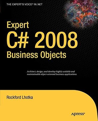Expert C# 2008 Business Objects By Rockford Lhotka