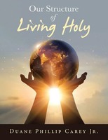 Duane Phillip Carey Jr. | Our Structure Of Living Holy | Taschenbuch | Englisch