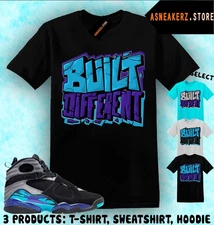 Shirt To Match AJ 8 Aqua 2025 Sneaker Matching Tee Built Different T-Shirt