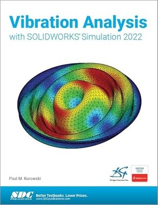 Vibration Analysis with SOLIDWORKS Simulation 2022 by Paul Kurowski NEW