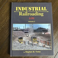 Industrial Railroading in Color Vol 2 : by Stephen M. Timko Morning Sun Books