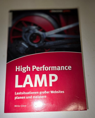 High Performance LAMP - Lastsituationen großer Websites planen und meistern
