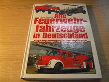Illustrated Book Old Fire Brigade Vehicles IN Germany - 60 Years Baugeschichte