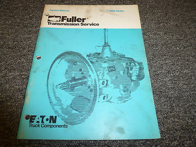 Eaton Fuller T-11605 TO-11605 A B C D M Transmission Shop Service Repair Manual