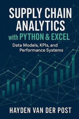 Supply Chain Analytics with Python & Excel: Data Models, KPIs, and Performance S