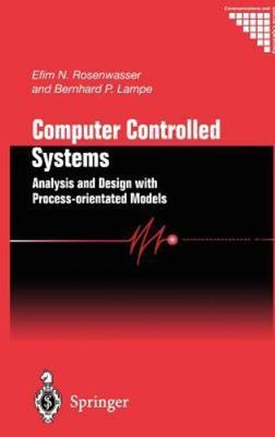 Computer Controlled Systems : Analysis and Design With Process-Orientated Mod...
