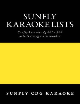 Sunfly Karaoke lists: reference numbers song/artist titles for Karaoke by Sunfly