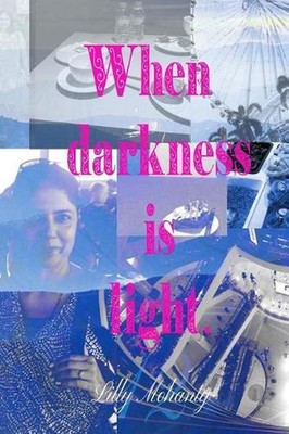 When Darkness Is Light by Lilly Mohanty (English) Paperback Book