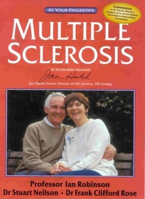 Multiple Sclerosis: The at Your Fingertips Guide,Ian Robinson,Dr