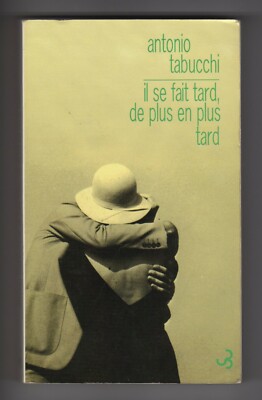 Antonio Tabucchi It Gets Late, More and More Late 1st Edition
